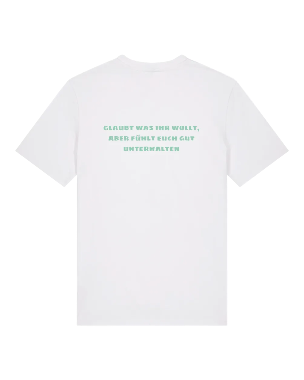 Shirt "Glaubt was ihr wollt..."